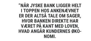 Jyske bank har mange sager om dårlig rådgivning, men det er jyske bank ligeglad med
